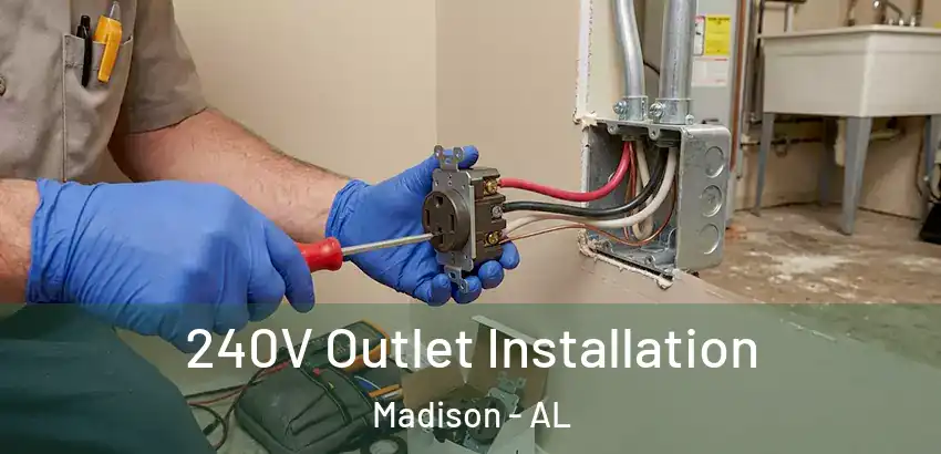 240V Outlet Installation Madison - AL