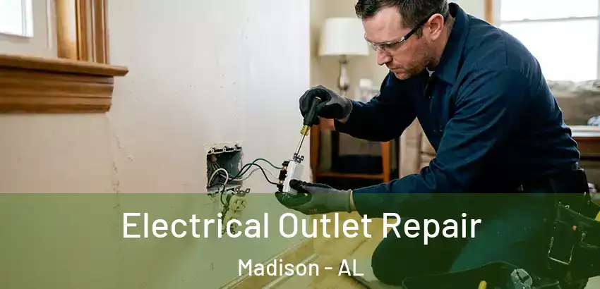 Electrical Outlet Repair Madison - AL