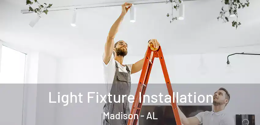 Light Fixture Installation Madison - AL