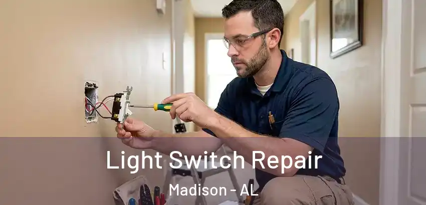 Light Switch Repair Madison - AL