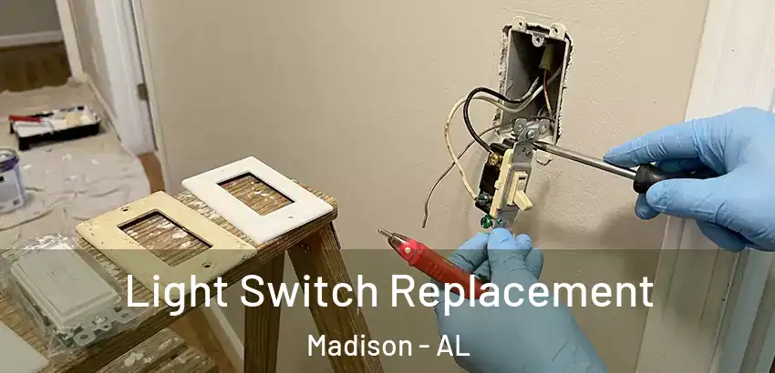 Light Switch Replacement Madison - AL