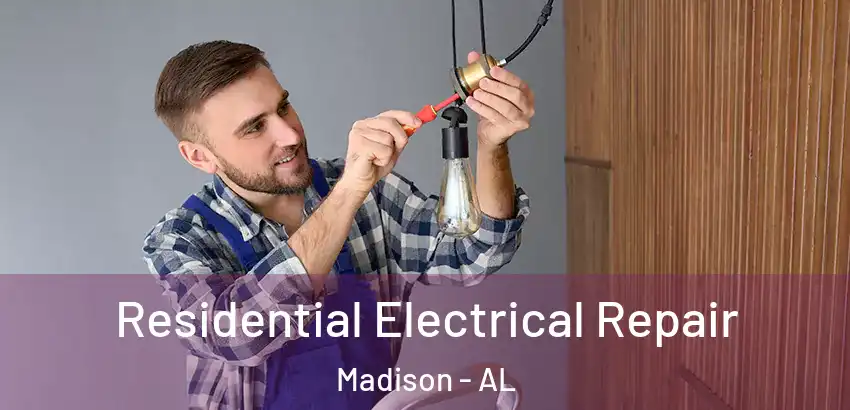 Residential Electrical Repair Madison - AL