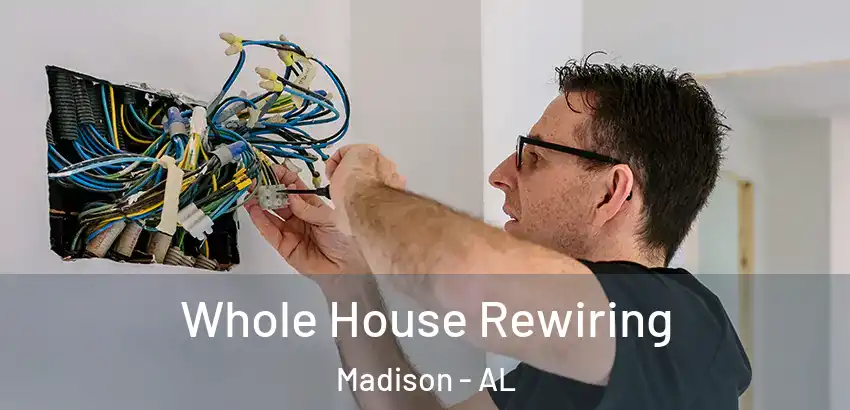 Whole House Rewiring Madison - AL